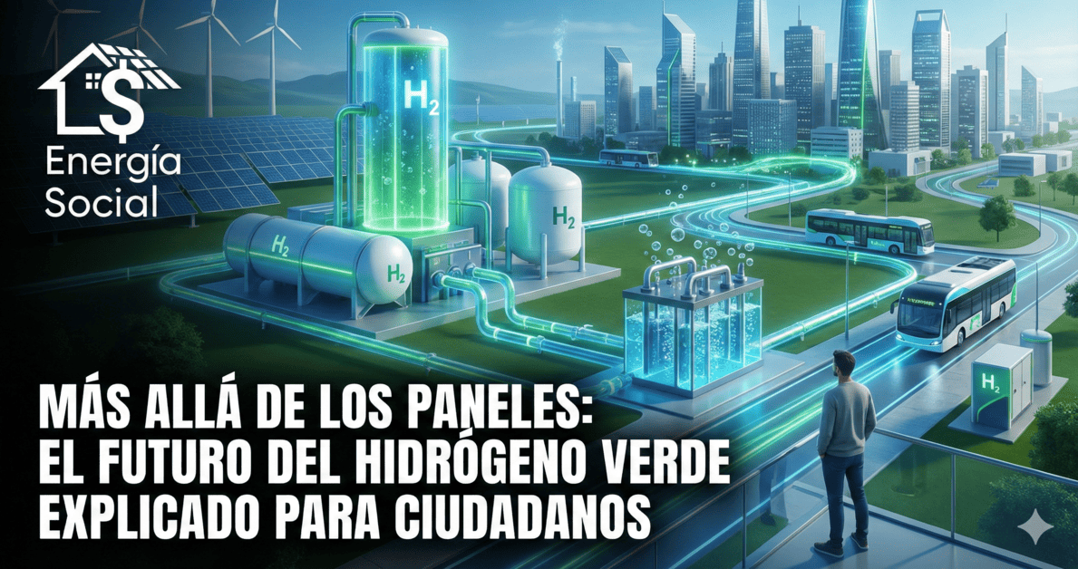 Más allá de los paneles: El futuro del Hidrógeno Verde explicado para ciudadanos