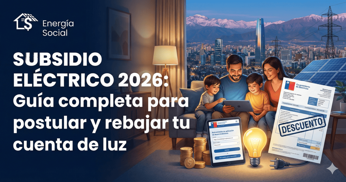 Subsidio Eléctrico 2026: Guía completa para postular y rebajar tu cuenta de luz